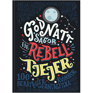 Godnattsagor för rebelltjejer : 100 berättelser om fantastiska kvinnor Godnattsagor för rebelltjejer : 100 berättelser om fantastiska kvinnor