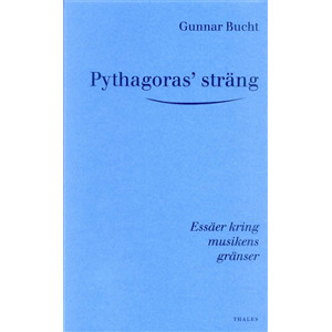 Pythagoras' sträng - Essäer kring musikens gränser Pythagoras' sträng - Essäer kring musikens gränser