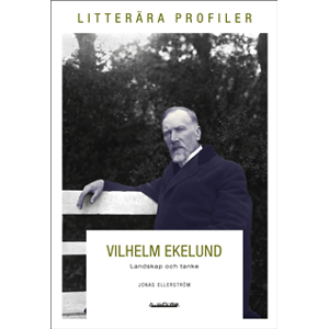 Vilhelm Ekelund. Landskap och tanke Vilhelm Ekelund. Landskap och tanke