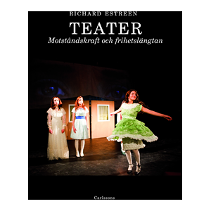 Teater : motståndskraft och frihetslängtan Teater : motståndskraft och frihetslängtan