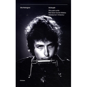 Stickspår : åtta skäl varför Bob Dylan borde tilldelas Nobelpriset i litteratur Stickspår : åtta skäl varför Bob Dylan borde tilldelas Nobelpriset i litteratur