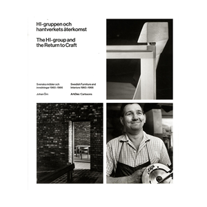 HI-gruppen och hantverkets återkomst : svenska möbler och inredningar 1960-1966 HI-gruppen och hantverkets återkomst : svenska möbler och inredningar 1960-1966