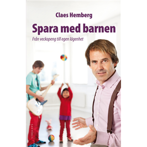 Spara med barnen : från veckopeng till egen lägenhet Spara med barnen : från veckopeng till egen lägenhet