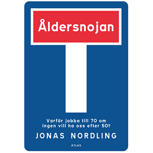 Åldersnojan : varför jobba till 70 om ingen vill ha oss efter 50? Åldersnojan : varför jobba till 70 om ingen vill ha oss efter 50?