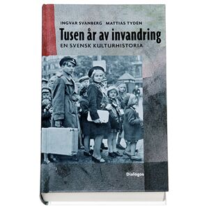 Tusen år av invandring : en svensk kulturhistoria Tusen år av invandring : en svensk kulturhistoria