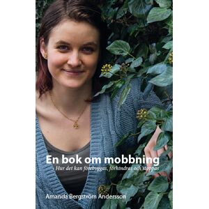 En bok om mobbning : hur man kan förebygga, förhindra och stopp En bok om mobbning : hur man kan förebygga, förhindra och stopp