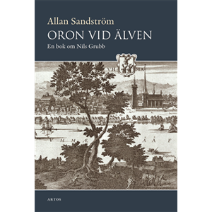 Oron vid älven : en bok om Nils Grubb Oron vid älven : en bok om Nils Grubb