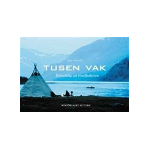 Tusen vak - Drömfiske på Nordkalotten Tusen vak - Drömfiske på Nordkalotten