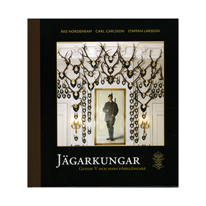 Jägarkungar : Gustaf V och hans föregångare Jägarkungar : Gustaf V och hans föregångare