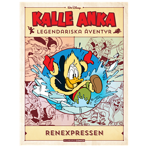 Kalle Anka legendariska äventyr. Renexpressen Kalle Anka legendariska äventyr. Renexpressen