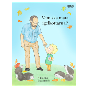 Vem ska mata igelkottarna? Vem ska mata igelkottarna?