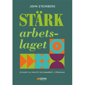 Stärk arbetslaget : er guide till kvalitet och samarbete i förskolan Stärk arbetslaget : er guide till kvalitet och samarbete i förskolan