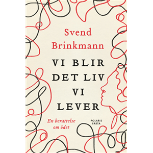 Vi blir det liv vi lever : en berättelse om ödet Vi blir det liv vi lever : en berättelse om ödet