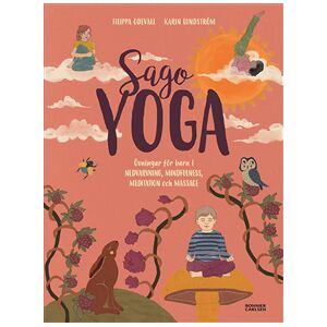 Sagoyoga : övningar för barn i nedvarvning, mindfulness, meditation och massage Sagoyoga : övningar för barn i nedvarvning, mindfulness, meditation och massage