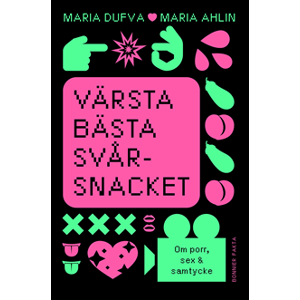 Värsta bästa svårsnacket : om porr, sex & samtycke Värsta bästa svårsnacket : om porr, sex & samtycke