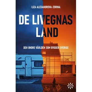 De livegnas land : den undre världen som bygger Sverige De livegnas land : den undre världen som bygger Sverige