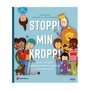 Stopp! Min kropp! : en kul och viktig handbok om kroppen, känslor och hemligheter Stopp! Min kropp! : en kul och viktig handbok om kroppen, känslor och hemligheter