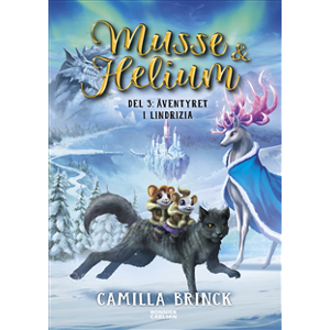 Musse & Helium. Äventyret i Lindrizia Musse & Helium. Äventyret i Lindrizia