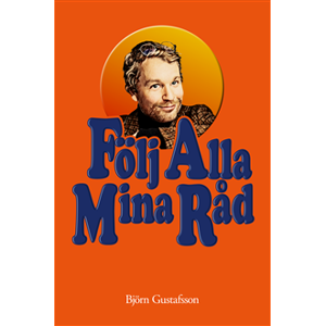 Följ alla mina råd Följ alla mina råd