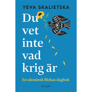 Du vet inte vad krig är : en ukrainsk flickas dagbok Du vet inte vad krig är : en ukrainsk flickas dagbok