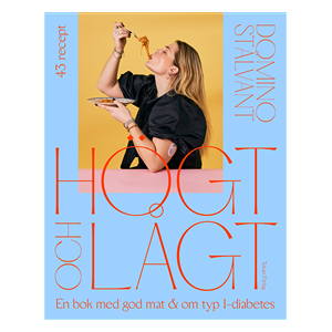 Högt och lågt : en bok med god mat och om typ 1-diabetes Högt och lågt : en bok med god mat och om typ 1-diabetes