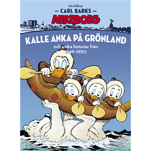 Kalle Anka på Grönland och andra historier från 1949-1950 Kalle Anka på Grönland och andra historier från 1949-1950