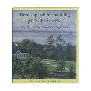 Herrskap och hushållning på Kiviks Äsperöd Herrskap och hushållning på Kiviks Äsperöd
