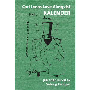 Carl Jonas Love Almqvist kalender : 366 citat i urval av Solveig Faringer Carl Jonas Love Almqvist kalender : 366 citat i urval av Solveig Faringer