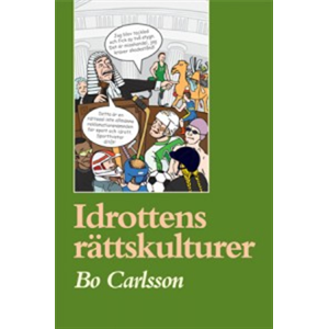 Idrottens rättskulturer : rättssociologiska och idrottsvetenskapliga essäer och exkurser Idrottens rättskulturer : rättssociologiska och idrottsvetenskapliga essäer och exkurser