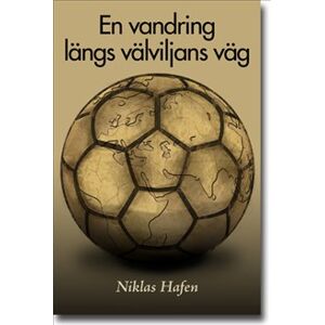 En vandring längs välviljans väg : en studie om idrott och internationellt utvecklingsarbete genom de skandinaviska exemplen LdB FC For Life i Sydafri En vandring längs välviljans väg : en studie om idrott och internationellt utvecklingsarbete genom de skandinaviska exemplen LdB FC For Life i Sydafri