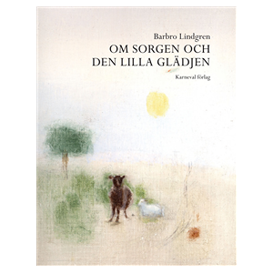 Om sorgen och den lilla glädjen Om sorgen och den lilla glädjen