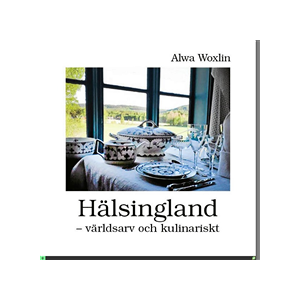 Hälsingland : världsarv och kulinariskt Hälsingland : världsarv och kulinariskt
