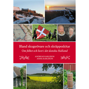 Bland skogsrövare och skräppeskitar - Om folket och livet i det danska Halland Bland skogsrövare och skräppeskitar - Om folket och livet i det danska Halland