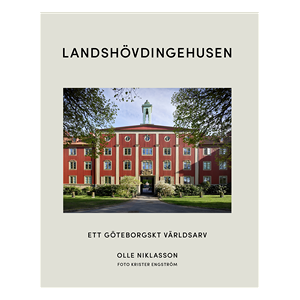 Landshövdingehusen : ett Göteborgskt världsarv Landshövdingehusen : ett Göteborgskt världsarv
