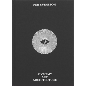 Per Svensson : Alchemy Art Architecture Per Svensson : Alchemy Art Architecture