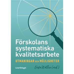 Förskolans systematiska kvalitetsarbete : utmaningar och möjligheter Förskolans systematiska kvalitetsarbete : utmaningar och möjligheter