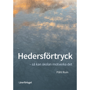 Hedersförtryck : så kan skolan motverka det Hedersförtryck : så kan skolan motverka det