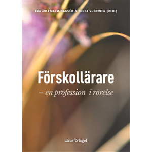Förskollärare : en profession i rörelse Förskollärare : en profession i rörelse