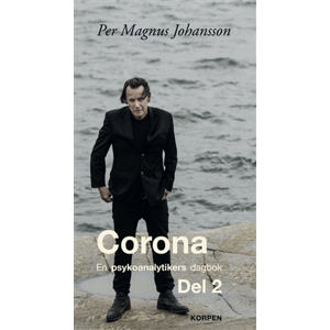 Corona : en psykoanalytikers dagbok. Del 2 Corona : en psykoanalytikers dagbok. Del 2