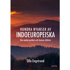 Hundra nyanser av indoeuropeiska : om moderspråket och hennes döttrar Hundra nyanser av indoeuropeiska : om moderspråket och hennes döttrar
