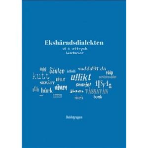 Ekshäradsdialekten - ol å uttryck, historier Ekshäradsdialekten - ol å uttryck, historier