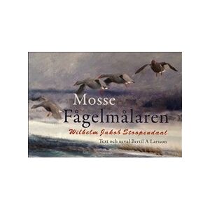 Mosse fågelmålaren : Wilhelm Jakob Stoopendaal Mosse fågelmålaren : Wilhelm Jakob Stoopendaal