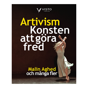 Artivism - Konsten att göra fred Artivism - Konsten att göra fred