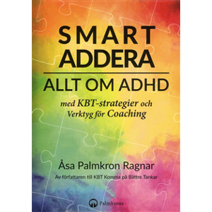 Smart addera : allt om ADHD - med KBT-strategier och verktyg för coaching Smart addera : allt om ADHD - med KBT-strategier och verktyg för coaching