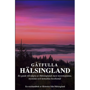 Gåtfulla Hälsingland - En resehandbok Gåtfulla Hälsingland - En resehandbok