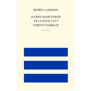 Harry Martinson : på luffen i ett författarskap Harry Martinson : på luffen i ett författarskap