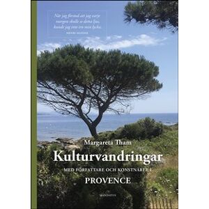 Kulturvandringar : med författare och konstnärer i Provence Kulturvandringar : med författare och konstnärer i Provence