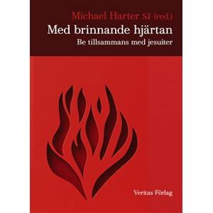 Med brinnande hjärtan : be tillsammans med jesuiter Med brinnande hjärtan : be tillsammans med jesuiter