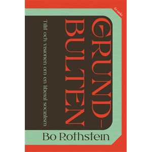 Grundbulten : tillit och visionen om en liberal socialism Grundbulten : tillit och visionen om en liberal socialism