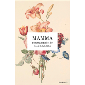 Mamma : berätta om ditt liv Mamma : berätta om ditt liv